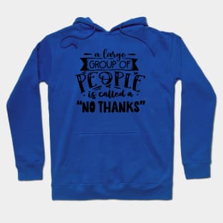 A Large Group Of People Is Called A "No Thanks" Hoodie